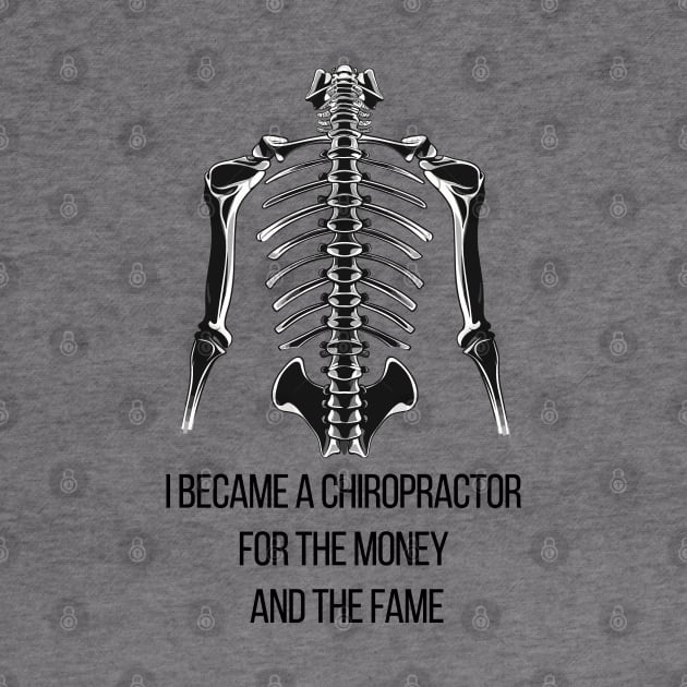 I Became a Chiropractor For The Money And The Fame by PaulJus